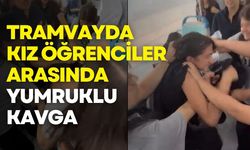 İzmir’de tramvayda kız öğrenciler arasında yumruklu kavga