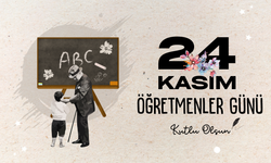 24 Kasım Öğretmenler Günü’nde 24 mesaj