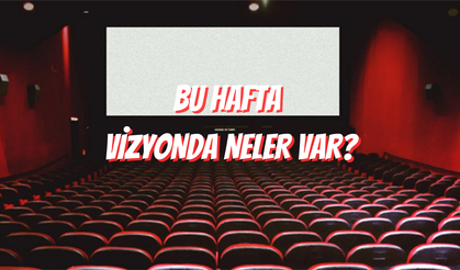 Bu  Hafta Vizyona Giren Filmler