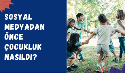 Tozlu sokakların yerini dijital ekranlar aldı: Sosyal medyadan önce çocukluk nasıldı?