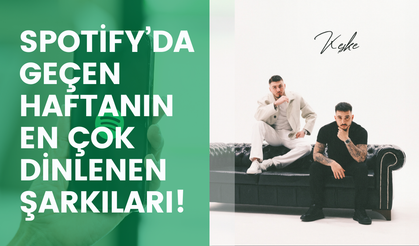 Spotify Türkiye’de geçen haftanın en çok dinlenen şarkıları açıklandı