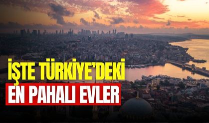 Türkiye'nin en pahalı evleri belli oldu! İşte İstanbul’daki en pahalı evler ve fiyatları