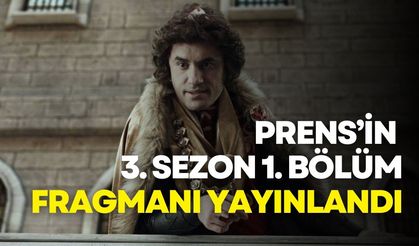 Prens'in 3. sezon 1. bölüm fragmanı yayınlandı