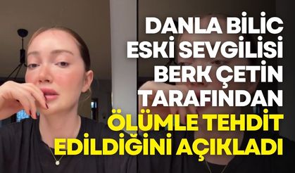 Danla Bilic: Berk Çetin beni öldüreceğini söylüyor