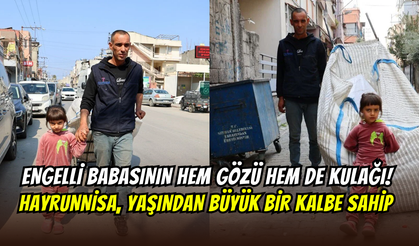Görme engelli babasını gözleri ve kulakları oluyor: 6 yaşındaki Hayrunisa’nın büyük fedakarlığı göz yaşarttı