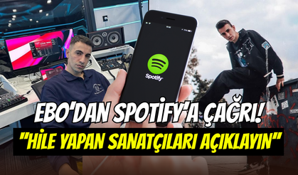 Ebo’dan Spotify’a çağrı: ‘’Hile yapan sanatçıları ifşa edin’’