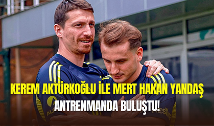 Kerem Aktürkoğlu ile Mert Hakan Yandaş, Fenerbahçe antrenmanında buluştu