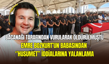 Silahlı saldırıda hayatını kaybetmişti: Emre Bozkurt’un babasından 'husumet' iddialarına yalanlama