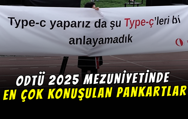 ODTÜ 2025 Mezuniyetinden En İyi Pankartlar