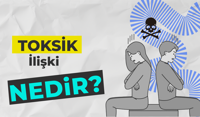 Toksik İlişki Nedir?