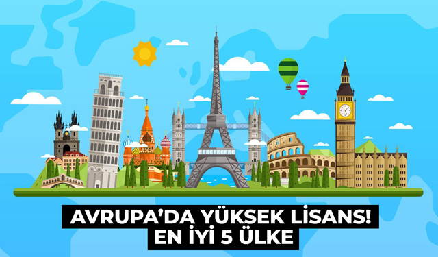 Avrupa’da Yüksek Lisans Yapmak için En Uygun 5 Ülke!