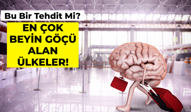 En Çok Beyin Göçü Alan Ülkeler! Türkiye Kaçıncı Sırada?