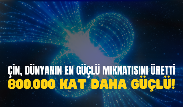 Çin, Dünyanın En Güçlü Mıknatısını Üretti: 800.000 Kat Daha Güçlü!