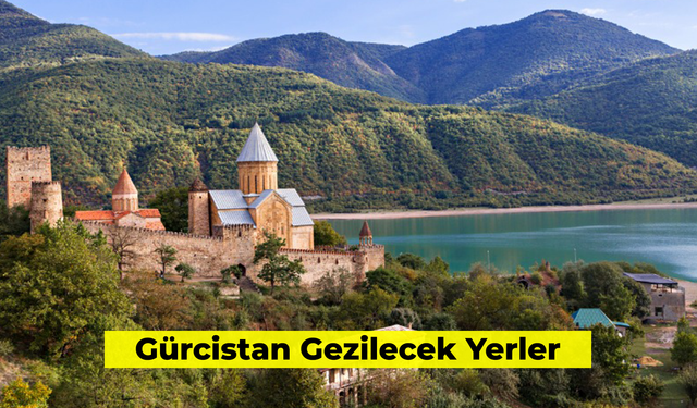 Vizesiz Kafkas Durağı: Gürcistan Gezilecek Yerler