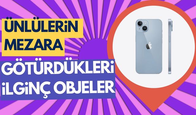 Ünlülerin Mezara Götürdükleri 7 İnanılmaz Eşya!