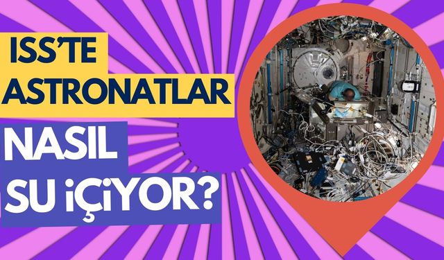 ISS'te Astronotlar Nasıl Su İçiyor? İnanması Zor Ama Gerçek