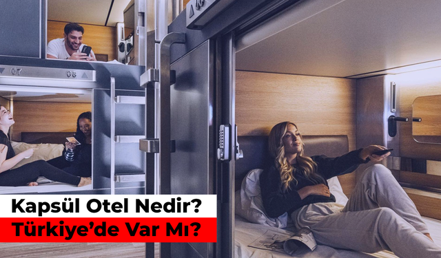 Kapsül Otel Nedir? Türkiye’de Var Mı?