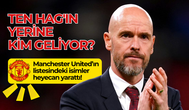 Ten Hag'ın yerine Man Utd'de teknik direktörlük görevine kim gelebilir?