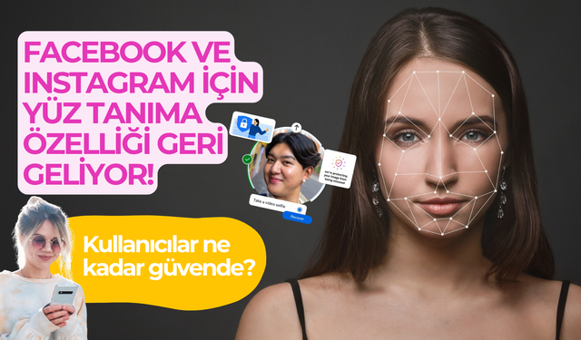 Facebook ve Instagram için yüz tanıma özelliği geri geliyor!