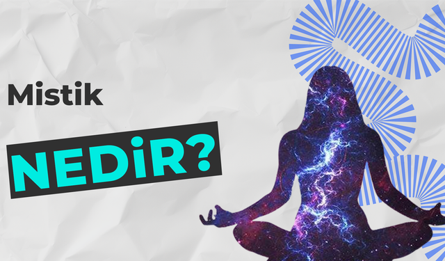 Gizemli Bir Yaklaşım: Mistik Nedir?