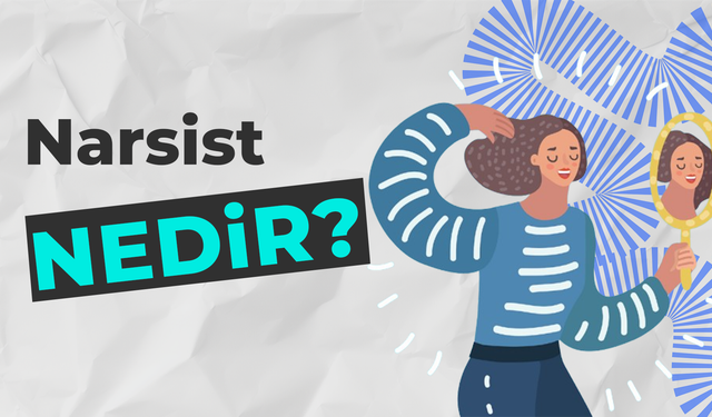 Kendinizi Kollayın! Narsist Nedir?