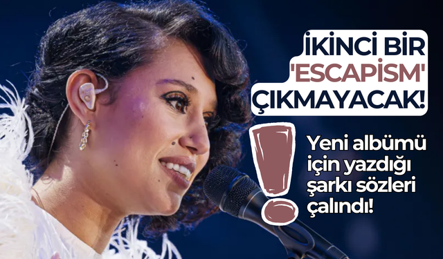 Yeni albümü için yazdığı şarkı sözleri çalındı: İkinci bir 'Escapism' çıkmayacak!