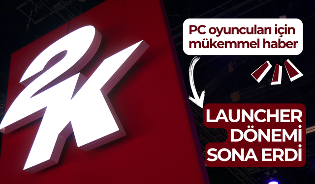 PC oyuncuları için mükemmel haber: 2K Launcher dönemi sona erdi