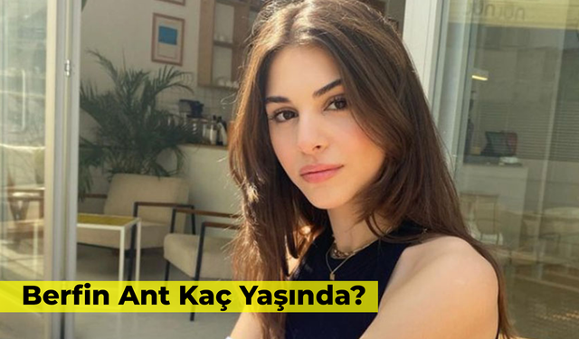 Berfin Ant Kaç Yaşında? Leyla Dizisi Ceren Kimdir?