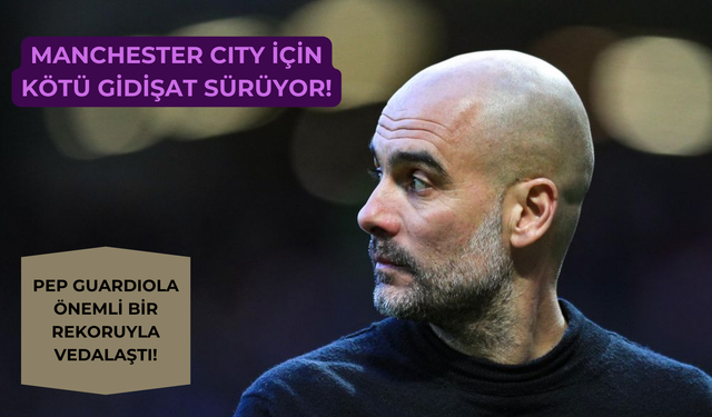 Pep Guardiola kariyerinin en kötü serisine imza attı!