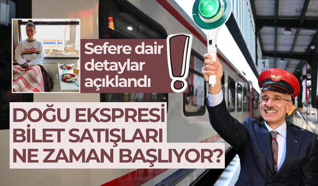 Bakanı Uraloğlu açıkladı: Doğu Ekspresi bilet satışları ne zaman başlıyor?