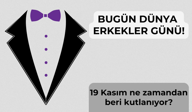 19 Kasım Dünya Erkekler Günü nedir?