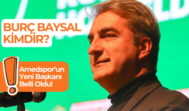 Burç Baysal Kimdir? Amedspor’un Yeni Başkanı Belli Oldu!