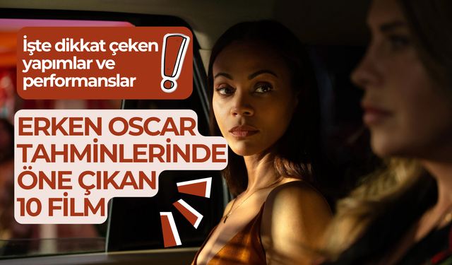 Erken Oscar tahminlerinde öne çıkan 10 film!