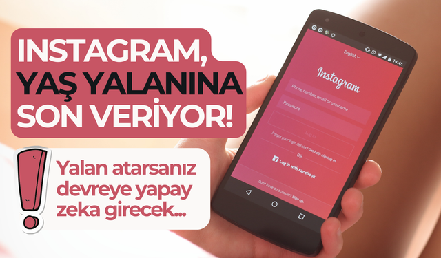 Instagram, yaş yalanına son veriyor: Yapay zeka herkesin yaşını tespit edecek!