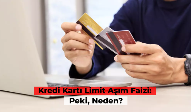 Kredi Kartı Limit Aşım Faizi: Peki, Neden?