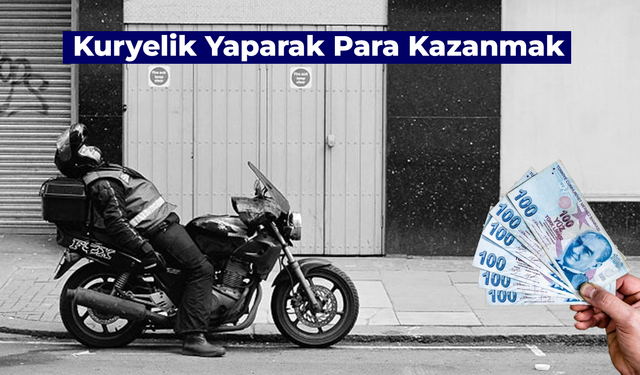 Kuryelik Yaparak Para Kazanmak: Nasıl Olunur? Yaş Sınırı Var Mı? Gerekli Belgeler…