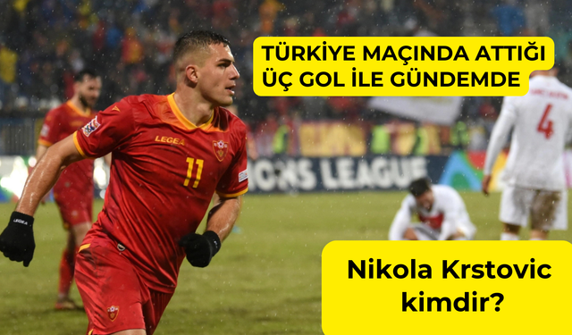 Türkiye'ye üç gol attı, dünya tanıdı: Nikola Krstovic kimdir?