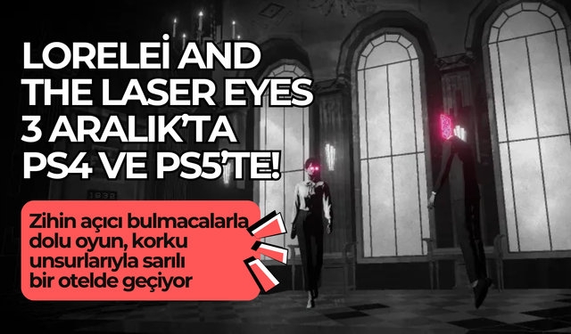 Lorelei and the Laser Eyes, 3 Aralık’ta PS4 ve PS5’te!