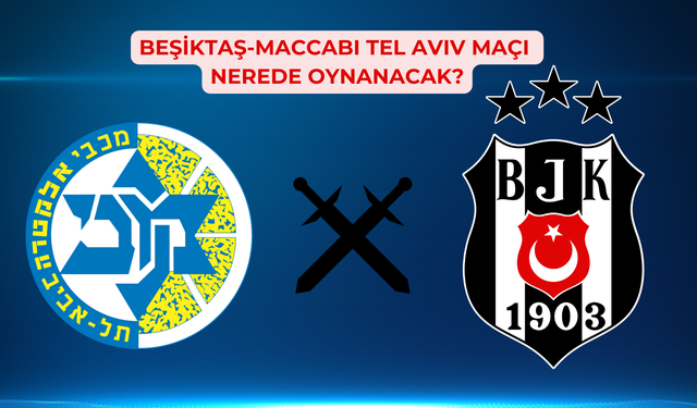 Beşiktaş-Maccabi Tel Aviv maçının nerede oynanacağı belli oldu!