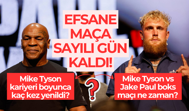 Efsane maça sayılı gün kaldı: Mike Tyson vs Jake Paul boks maçı ne zaman?