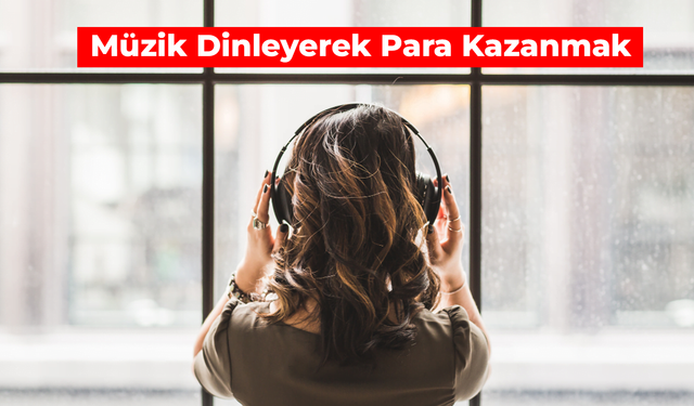 Müzik Dinleyerek Para Kazanmak 2024: En Kazançlı 5 Uygulama