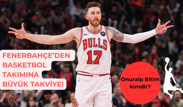 Fenerbahçe, NBA'den dönen Onuralp Bitim ile anlaştı!