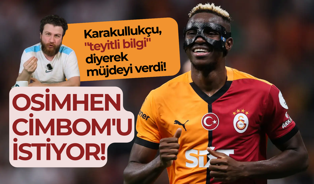 Karakullukçu, "teyitli bilgi" diyerek müjdeyi verdi: Osimhen, Cimbom'u istiyor!