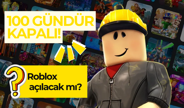 100 gündür kapalı: Roblox açılacak mı, neden kapalı