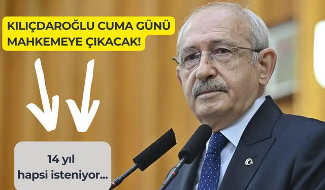 Kemal Kılıçdaroğlu, Cuma günü hakim karşısına çıkıyor!