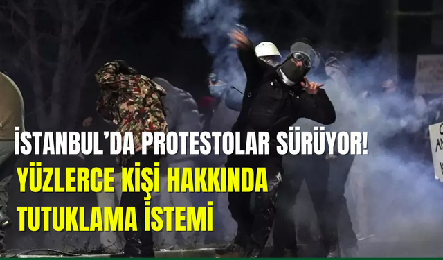 İstanbul'daki Ekrem İmamoğlu protestolarında yeni gözaltılar: 206 kişi tutuklama istemiyle hakimliğe sevk edildi