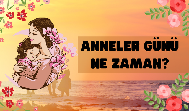 Anneler Günü 2025 ne zaman, kaç gün kaldı? Anneler Günü nasıl ortaya çıktı?