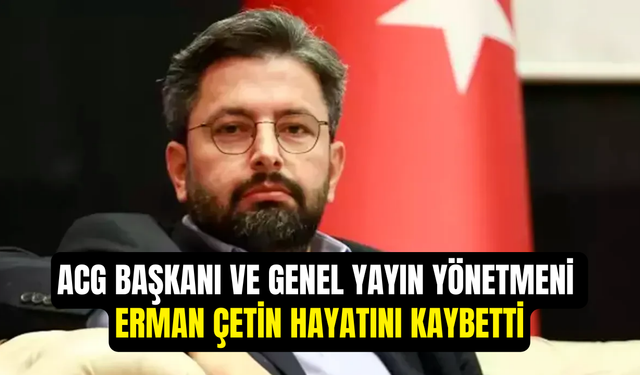 Aydın Gazeteciler Cemiyeti Başkanı Erman Çetin kalp krizi sebebiyle hayatını kaybetti