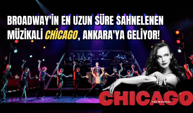 Broadway Efsanesi "Chicago" Ankaralılarla Buluşuyor!