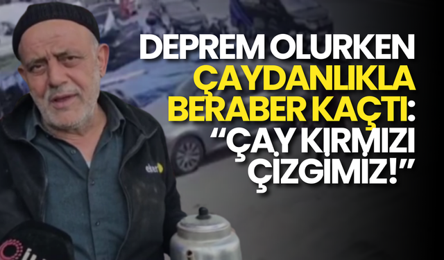 Deprem Olurken Çaydanlığı da Aldı Kaçtı! O Anlar Kameralara Böyle Yansıdı...